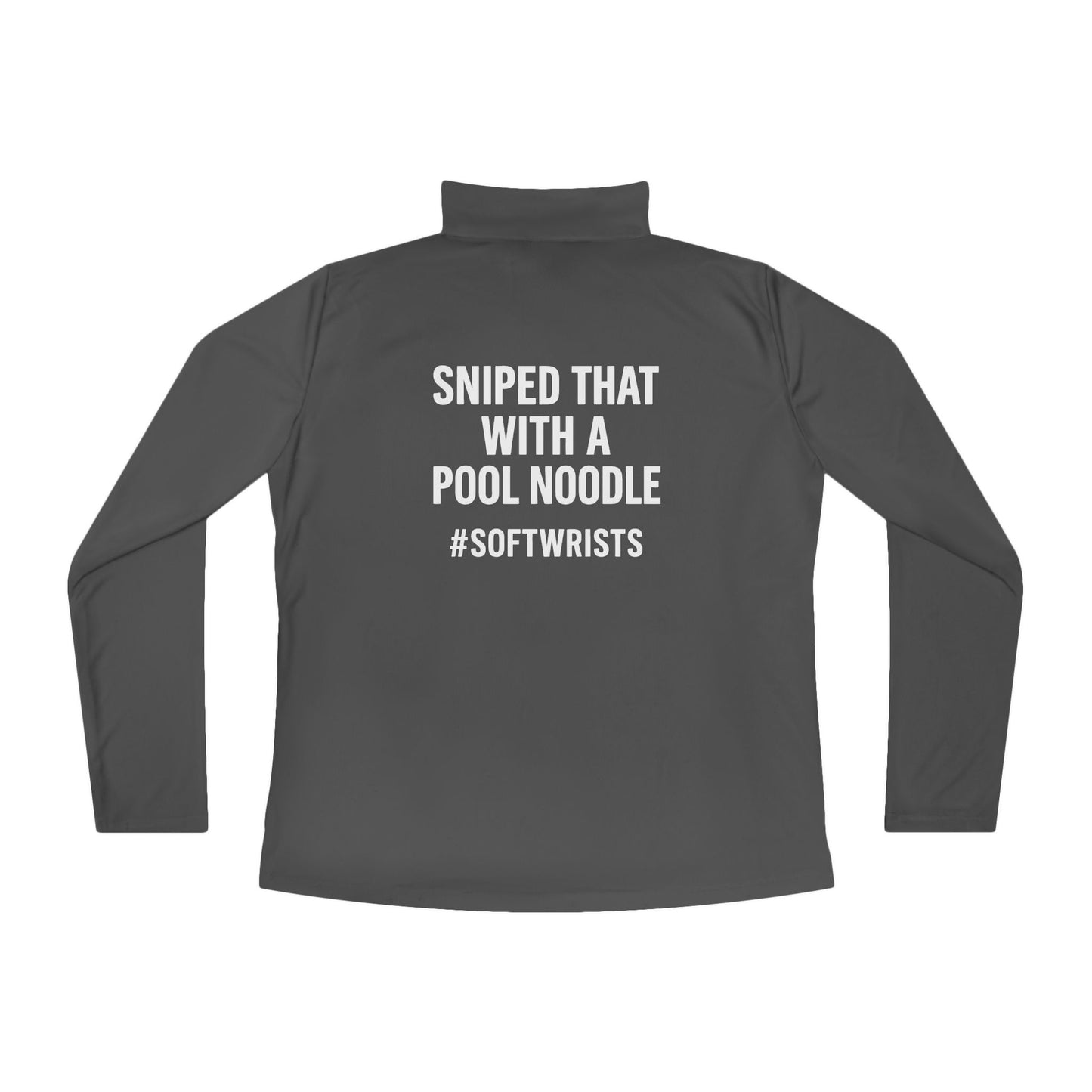 Sniped That With a Pool Noodle #SoftWrists – Grit Line Co. OG Collection Ladies Quarter-Zip Pullover