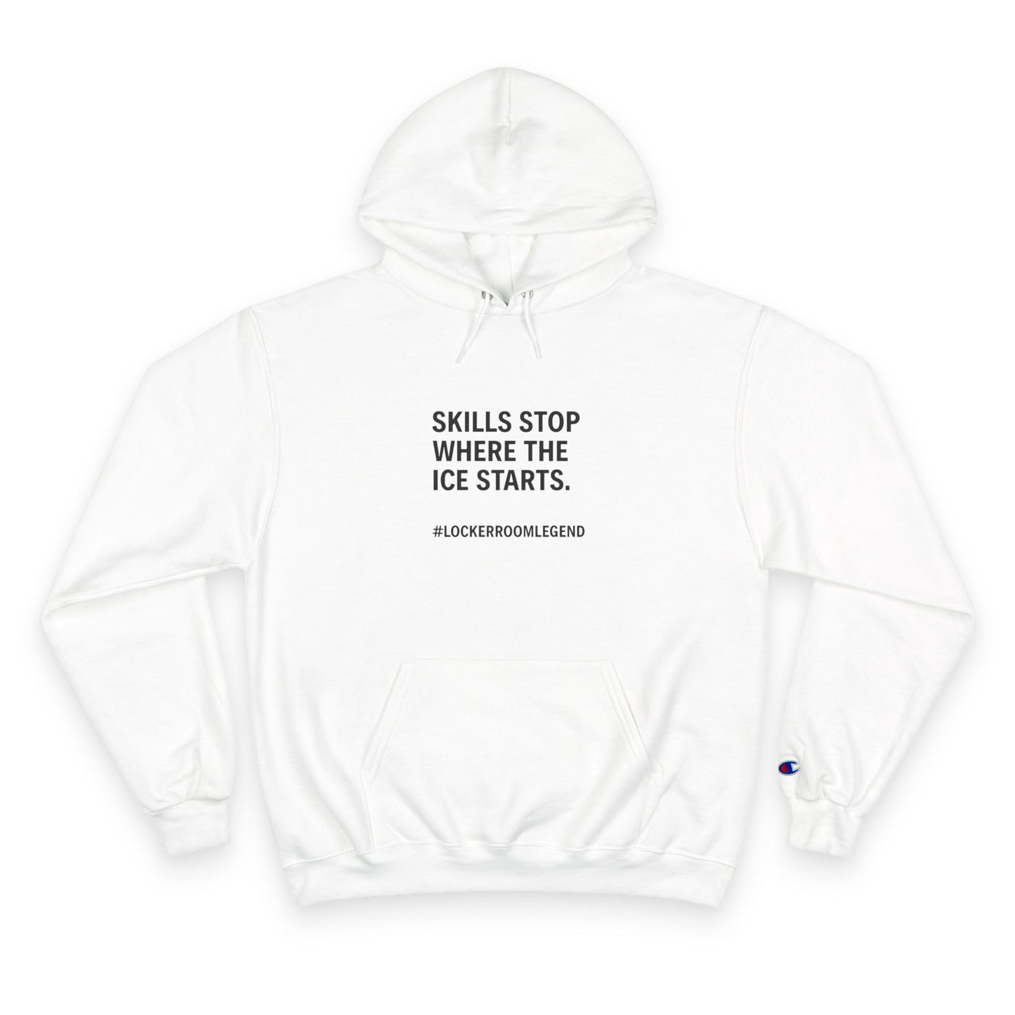 Skills Stop Where the Ice Starts – CHAMPION Hockey Hoodie - Grit Line Co., Not For The Soft