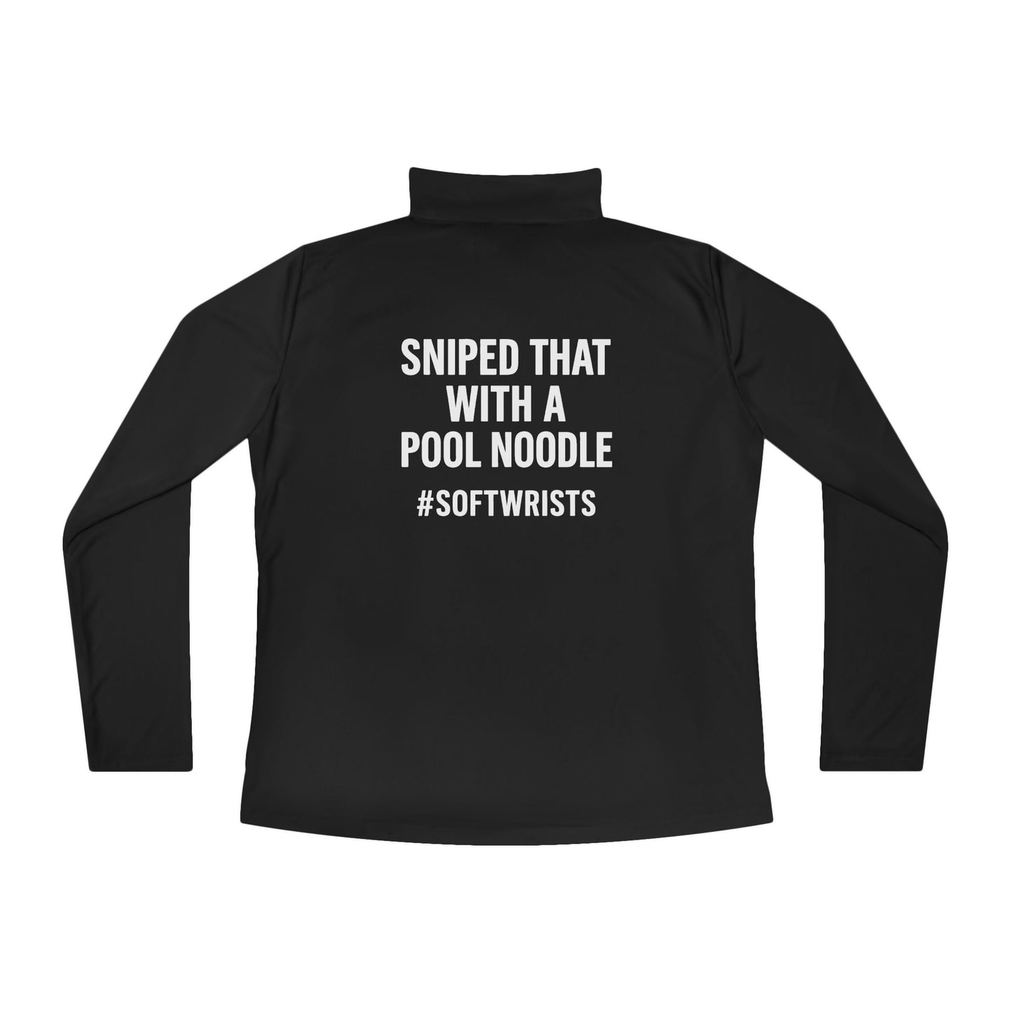 Sniped That With a Pool Noodle #SoftWrists – Grit Line Co. OG Collection Ladies Quarter-Zip Pullover