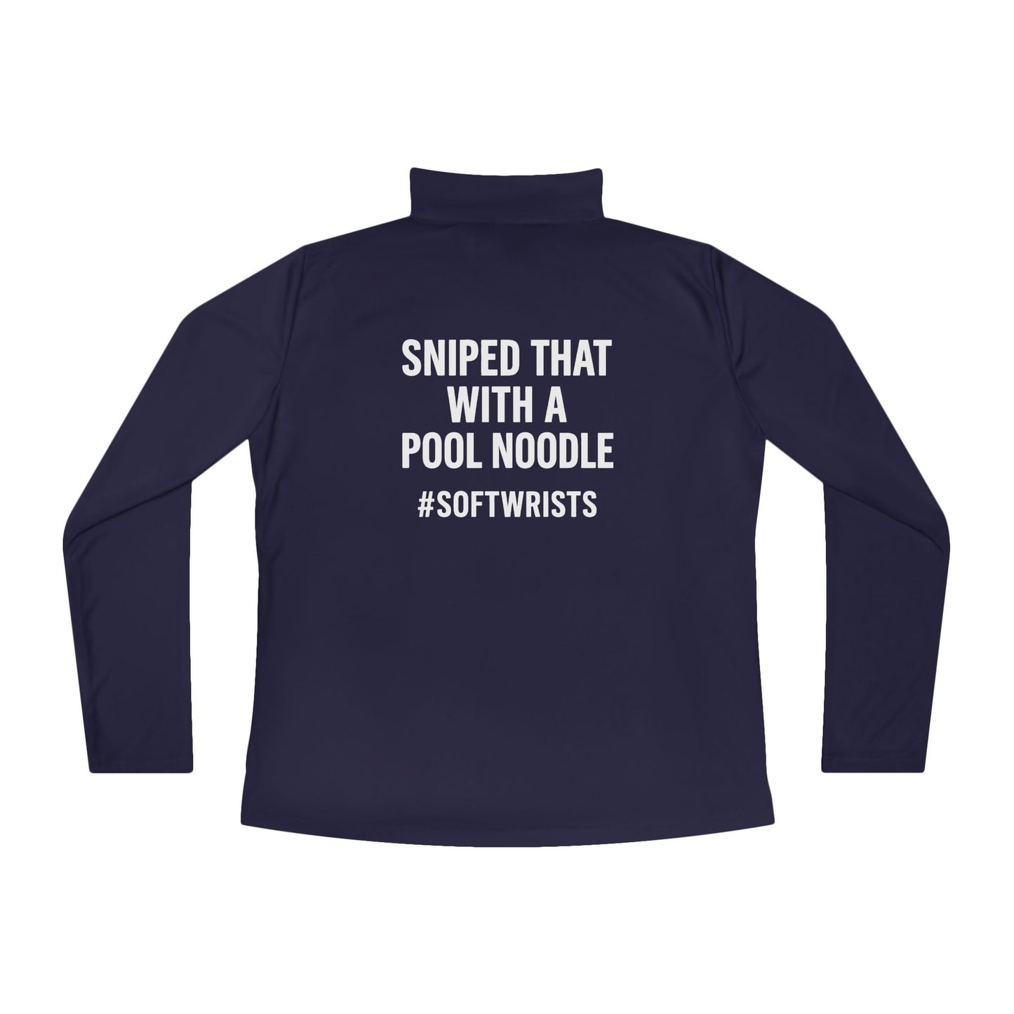 Sniped That With a Pool Noodle #SoftWrists – Grit Line Co. OG Collection Ladies Quarter-Zip Pullover