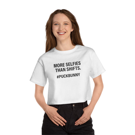More Selfies Than Shifts – #PuckBunny Champion Cropped Tee