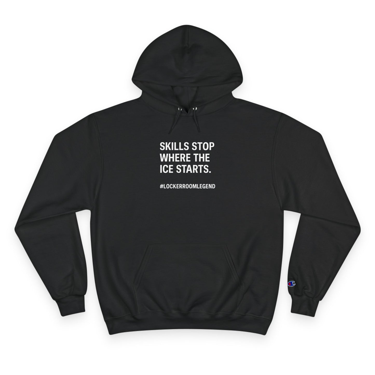 Skills Stop Where the Ice Starts – CHAMPION Hockey Hoodie - Grit Line Co., Not For The Soft