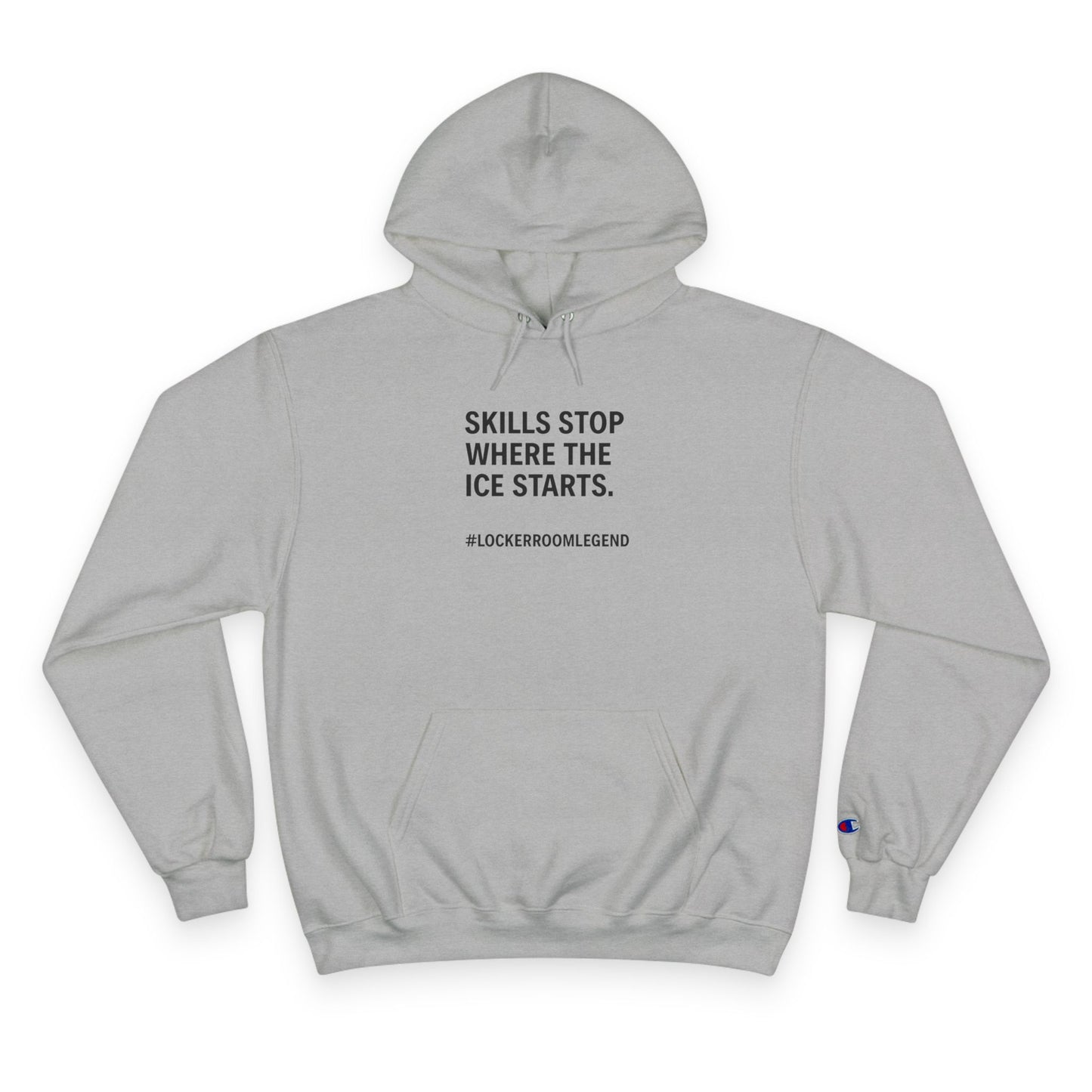 Skills Stop Where the Ice Starts – CHAMPION Hockey Hoodie - Grit Line Co., Not For The Soft